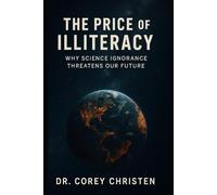 The Price of Illiteracy: Why Science Ignorance Threatens Our Future