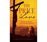 The Price of Love: The Fate of a Woman - and a Warning to the West