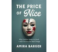 The Price of Nice Why Comfort Keeps Us Stuck-and 4 Actions for Real Change - Amira Barger - Berrett-Koehler Publishers - ebook (ePub) - Livre