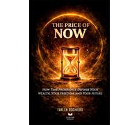 THE PRICE OF NOW: How Time Preference Defines Your Wealth, Your Freedom, and Your Future