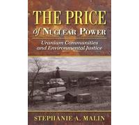 The Price Of Nuclear Power: Uranium Communities And Environmental Justice