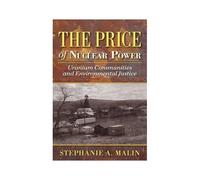 The Price Of Nuclear Power: Uranium Communities And Environmental Justice