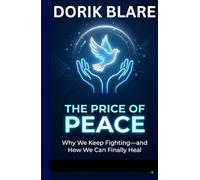 The Price of Peace: Why We Keep Fighting-and How We Can Finally Heal