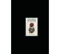 The Price of Petals - Love, Loss, & Other Transactions