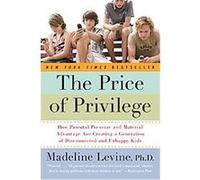 The Price of Privilege Madeline Levine (Auteur)