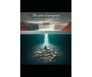 The Price of Progress: India's Battle Over Dams and Displacement