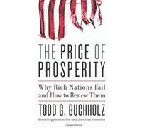 The Price of Prosperity: Why Rich Nations Fail and How to Renew Them - [Version Originale] Inconnu (Auteur)