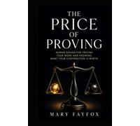 The Price of Proving: Human Design for Pricing Your Work and Knowing What Your Contribution Is Worth