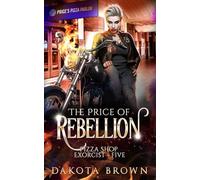 The Price of Rebellion (Pizza Shop Exorcist Book 5)