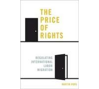 The Price Of Rights - Regulating International Labor Migration