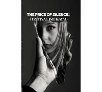 The Price of Silence: The Final Betrayal