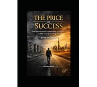 THE PRICE OF SUCCESS: SWEET AND BITTER