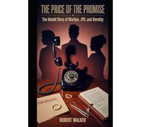 The Price of the Promise: The Untold Story of Marilyn, JFK, and Dorothy