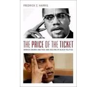 The Price Of The Ticket: Barack Obama And Rise And Decline Of Black Politics
