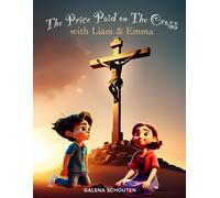 The Price Paid On The Cross With Liam & Emma: Bible Stories For Kids' Self-Growth