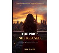 THE PRICE SHE REFUSED: A Contemporary Romance of Love, Integrity, and Second Chances