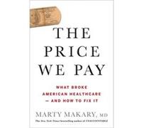 The Price We Pay by Makary & untitled makary Marty & MD Makary untitled makary Marty MD (Auteur)