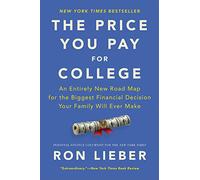 The Price You Pay for College: An Entirely New Road Map for the Biggest Financial Decision Your Family Will Ever Make