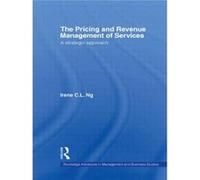 The Pricing and Revenue Management of Services by Irene C.L. Ng Irene C. L. Ng (Auteur)
