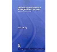 The Pricing and Revenue Management of Services, Routledge Advances in Management and Business Studies Irene C. L. Ng (Auteur)