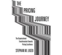 The Pricing Journey: The Organizational Transformation Toward Pricing Excellence