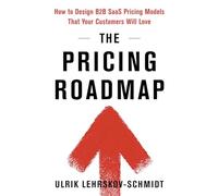 The Pricing Roadmap: How to Design B2B SaaS Pricing Models That Your Customers Will Love