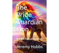 The Pride Guardian Lion: And the Pack of Shadows
