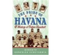 The Pride of Havana Roberto Gonzalez Echevarria (Auteur)