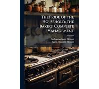 The Pride of the Household; the Bakers' Complete Management