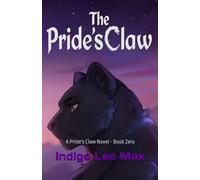 The Pride's Claw: A Pride's Claw Novel - Book Zero
