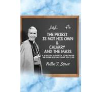 The Priest Is Not His Own & Calvary And The Mass