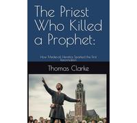 The Priest Who Killed a Prophet:: How Medieval Heretics Sparked the First Reformation