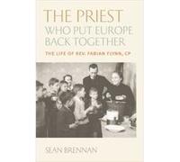 The Priest Who Put Europe Back Together by Sean Brennan Inconnu (Auteur)