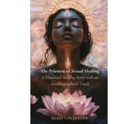 The Priestess of Sexual Healing: A Historical Healing Story with an Autobiographical Touch