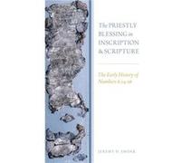 The Priestly Blessing in Inscription and Scripture by Smoak Jeremy D. Lecturer in Hebrew Bible Lecturer in Hebrew Bible University of California Los Angel Smoak Jeremy D. Lecturer in Hebrew Bible Lect
