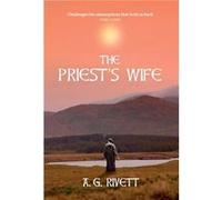 The Priests Wife by A G Rivett A G Rivett (Auteur)