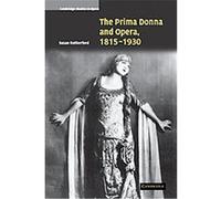 The Prima Donna and Opera, 1815-1930, Cambridge Studies in Opera Susan Rutherford (Auteur)