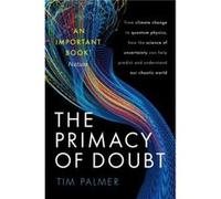 The Primacy of Doubt - Palmer Tim Royal Society Research Professor in Climate Physics Royal Society Research Professor in Climate Physics University of Ox Palmer Tim Royal Society Research Professor i