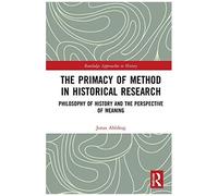 The Primacy Of Method In Historical Research