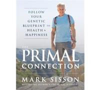 The Primal Connection by Mark Sisson Mark Sisson (Auteur)