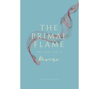 The Primal Flame Igniting Life is Desire: The Root of Desire