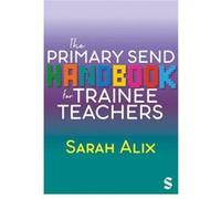 The Primary SEND Handbook for Trainee Teachers by Sarah Alix Sarah Alix (Auteur)