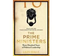 The Prime Ministers: Winner of the PARLIAMENTARY BOOK AWARDS 2020