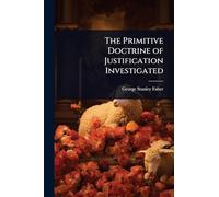 The Primitive Doctrine of Justification Investigated