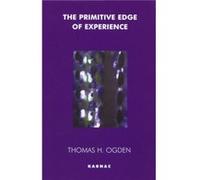 The Primitive Edge of Experience by Thomas Ogden Thomas H Ogden, (Auteur)