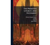 The Primitive Liturgy, And Eucharist