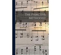 The Primitive Methodist - Anonymous - Creative Media Partners LLC - Livre en Anglais AnonymousAnonymous (Auteur)