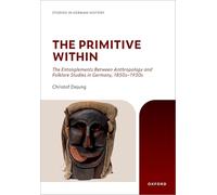 The Primitive Within: The Entanglements Between Anthropology and Folklore Studies in Germany, 1850s-1930s