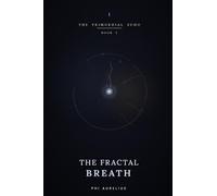 THE PRIMORDIAL ECHO: Book 2 : The Fractal Breath