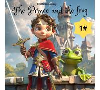 The Prince And The Frog: Story For Children That Helps Develop Self-Confidence, Human Kindness, Hope And The Diversity Of Each Person
